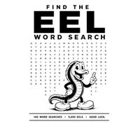 Find the EEL Word Search: 100 Impossible Word Search Puzzles - Will You Find All 5,050 Eels?