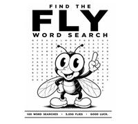 Find the FLY Word Search: 100 Impossible Word Search Puzzles - Will You Find All 5,050 Flies?