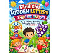 Find the Hidden Letters Coloring Edition - A Fun Alphabet & Number Hidden Letter Activity Book for Kids Ages 3-6: A Montessori-Inspired Alphabet & ... Book with Fun Find-the-Hidden-Letters Games