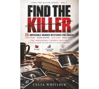 Find the Killer: 25 Impossible Murder Mysteries for Adults: Locked Rooms, Missing Weapons, False Ali eadly Secret