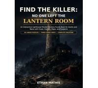 Find the Killer: No One Left the Lantern Room: An Interactive Lighthouse Murder Mystery Puzzle Book for Adults and Teens with Clues, Ciphers, Maps, and Suspects