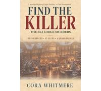 Find The Killer: The Ski Lodge Murders: Five 555-Suspect Murder Mystery Logic Puzzles