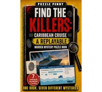 Find the Killers: Caribbean Cruise - A Replayable Murder Mystery Puzzle Book: The Ultimate Detective Logic Challenge to Uncover Hidden Clues, Examine ... and Crack All Cases Like a Real Detective