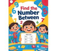 Find the Number Between: A Fun Math Activity Book for Kids to Learn Number Sequencing and Counting