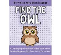 Find the OWL: A Challenging Word Search Puzzle Book Where the Word Appears Only Once in the Entire Book
