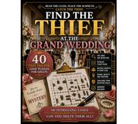 Find the Thief at the Grand Wedding: 40 Thief-Tracking Logic Puzzles for Adults