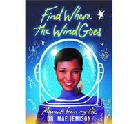 Find Where the Wind Goes by Dr Mae Jemison Dr Mae Jemison (Auteur)