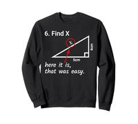 Find X Here It is That Was Easy Math Humor Sweatshirt