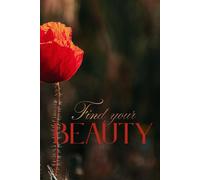 Find Your Beauty: Positive Affirmation, Motivational and Inspirational Notebook
