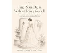 Find Your Dress Without Losing Yourself: The BridalMe Method for Choosing a Wedding Dress with Clarity, Confidence and Calm