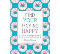 Find Your Fcking Happy by Monica Sweeney Monica Sweeney (Auteur)