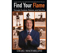 Find Your Flame Through Purpose, Passion, and Sacrifice