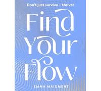 Find Your Flow: Don't just survive - thrive