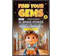 Find Your Gems: Book 8 - Honesty & Integrity: 32 Brave Stories of Truth & Character