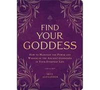 Find Your Goddess Skye Alexander, (Auteur)