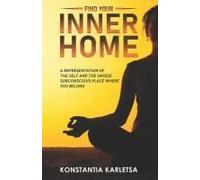Find Your Inner Home: A Representation Of The Self And The Unique Subconscious Place Where You Belong