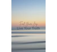 Find Your Joy Live Your Truth: Journal Notebook (Motivational Inspirational Cover Quote)
