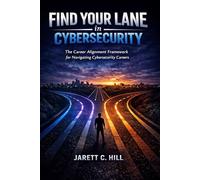 Find Your Lane in Cybersecurity: A Career Alignment Framework for Navigating Cybersecurity Careers