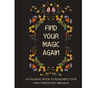 Find Your Own Magic: Post-Breakup Coloring Book for Adults