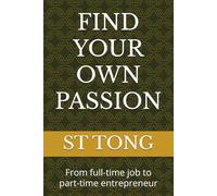 Find your own passion (Bilingual Chinese-English version): From full-time job to part-time entrepreneur