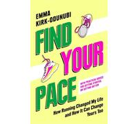 Find Your Pace How Running Changed My Life and How It Can Change Yours Too - Emma Kirk-Odunubi - Bluebird - ebook (ePub) - Livre