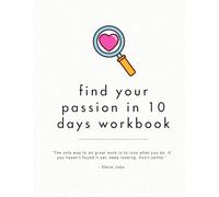 Find Your Passion in 10 Days Workbook