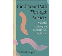 Find your path through anxiety | Richard Gilpin Richard Gilpin (Auteur)