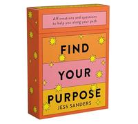 Find Your Purpose: Affirmations and questions to help you along your path /anglais