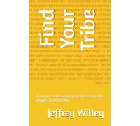 Find Your Tribe: A journey to becoming yourself so the right people recognize you.