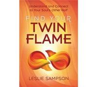 Find Your Twin Flame by Leslie Sampson Leslie Sampson (Auteur)