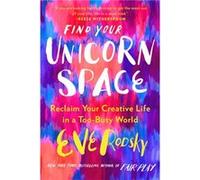Find Your Unicorn Space by Eve Rodsky Eve Rodsky (Auteur)