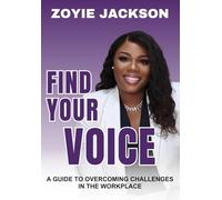 FIND YOUR VOICE: A Guide To Overcoming Challenges In The Workplace