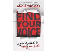 Find Your Voice: a Guided Journal for Writing Your Truth with Angie Thomas | Angie Thomas Angie Thomas (Auteur)