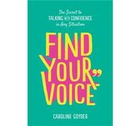 Find Your Voice by Caroline Goyder Caroline Goyder (Auteur)