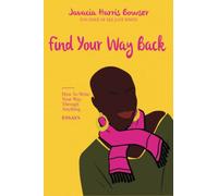 Find Your Way Back: How to Write Your Way Through Anything