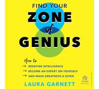 Find Your Zone of Genius: How to Redefine Intelligence, Become an Expert on Yourself, and Make Greatness a Given (The Ignite Reads Series)