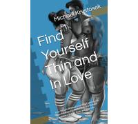 Find Yourself Thin and In Love: Lose Weight Without Counting Calories, Fix Your Relationship With Food, and Rebuild Confidence in Your Body and Your Life