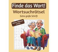 Finde das Wort!: Wortsuchrätsel XXL für Erwachsene & Senioren - große Schrift, großes Format, großer Spaß