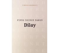 Finde Deinen Namen Dilay: Ein Rätselbuch der besonderen Art - dein Name ist der Schlüssel