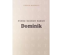Finde Deinen Namen Dominik: Ein Rätselbuch der besonderen Art - dein Name ist der Schlüssel