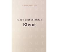 Finde Deinen Namen Elena: Ein Rätselbuch der besonderen Art - dein Name ist der Schlüssel