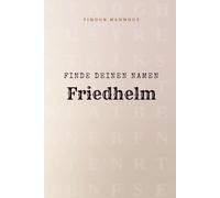 Finde Deinen Namen Friedhelm: Ein Rätselbuch der besonderen Art - dein Name ist der Schlüssel