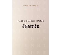 Finde Deinen Namen Jasmin: Ein Rätselbuch der besonderen Art - dein Name ist der Schlüssel