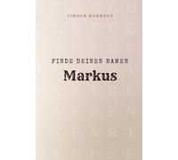 Finde Deinen Namen Markus: Ein Rätselbuch der besonderen Art - dein Name ist der Schlüssel