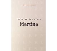 Finde Deinen Namen Martina: Ein Rätselbuch der besonderen Art - dein Name ist der Schlüssel