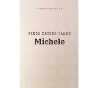 Finde Deinen Namen Michele: Ein Rätselbuch der besonderen Art - dein Name ist der Schlüssel