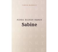 Finde Deinen Namen Sabine: Ein Rätselbuch der besonderen Art - dein Name ist der Schlüssel