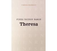 Finde Deinen Namen Theresa: Ein Rätselbuch der besonderen Art - dein Name ist der Schlüssel