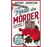 Finde den Mörder Die Blumen von Elysium | Ein interaktiver Rätselkrimi - das perfekte Weihnachtsgeschenk für die Zeit zwischen den Jahren - Barbara König - Fischer E-Books - ebook (ePub) - Livre