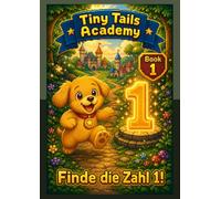 Finde die Zahl 1!: Tiny Tails Academy - Buch 1